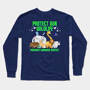 Protect Our Wildlife: Preserve, Conserve, Respect. Long Sleeve T-Shirt